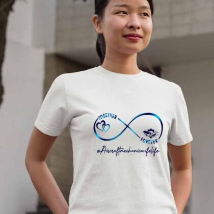 Together Forever - Aircraft Mechanic Wife Infinity Love