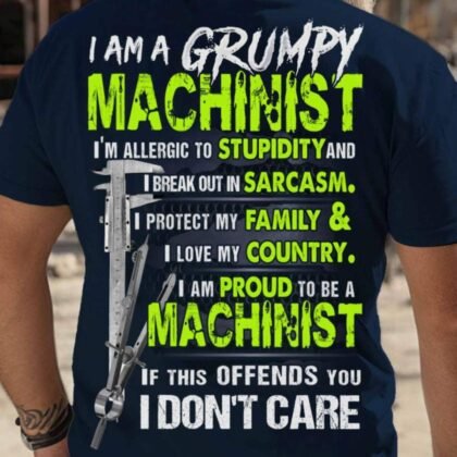Grumpy Machinist Quote Apparel - Bold USA Pride