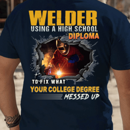 High School Diploma - Welder Pride Quote