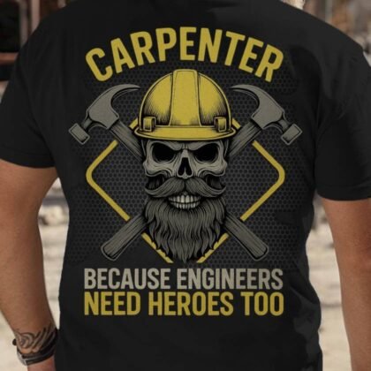 Because Engineers Need Heroes Too - Carpenter Skull