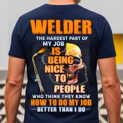 Welder Hardest Part Is Being Nice Apparel - Bold Skull