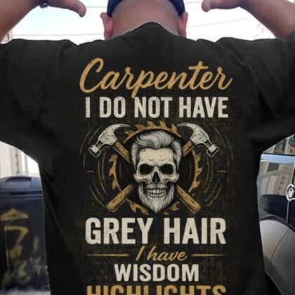 I Do Not Have Grey Hair - Carpenter Wisdom