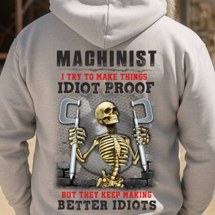 Idiot Proof Machinist Skeleton - Machinist Humor